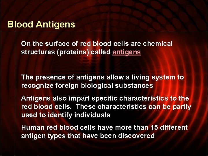Blood Antigens On the surface of red blood cells are chemical structures (proteins) called
