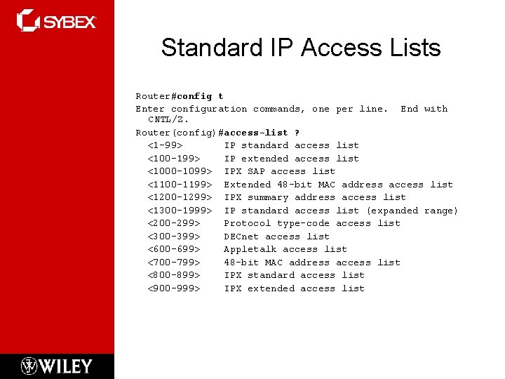 Standard IP Access Lists Router#config t Enter configuration commands, one per line. End with