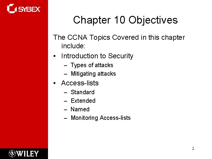 Chapter 10 Objectives The CCNA Topics Covered in this chapter include: • Introduction to