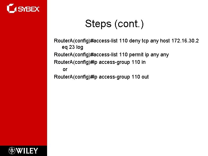 Steps (cont. ) Router. A(config)#access-list 110 deny tcp any host 172. 16. 30. 2