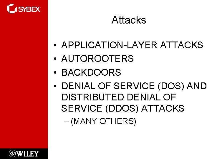 Attacks • • APPLICATION-LAYER ATTACKS AUTOROOTERS BACKDOORS DENIAL OF SERVICE (DOS) AND DISTRIBUTED DENIAL