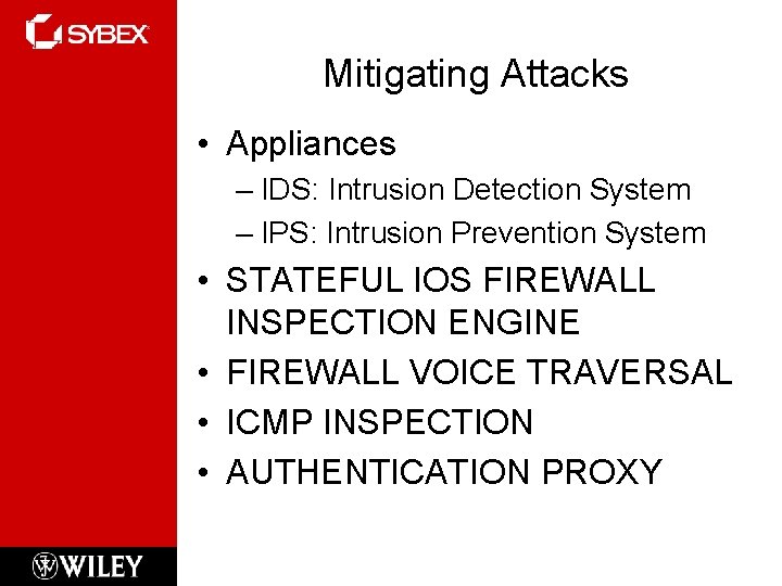Mitigating Attacks • Appliances – IDS: Intrusion Detection System – IPS: Intrusion Prevention System