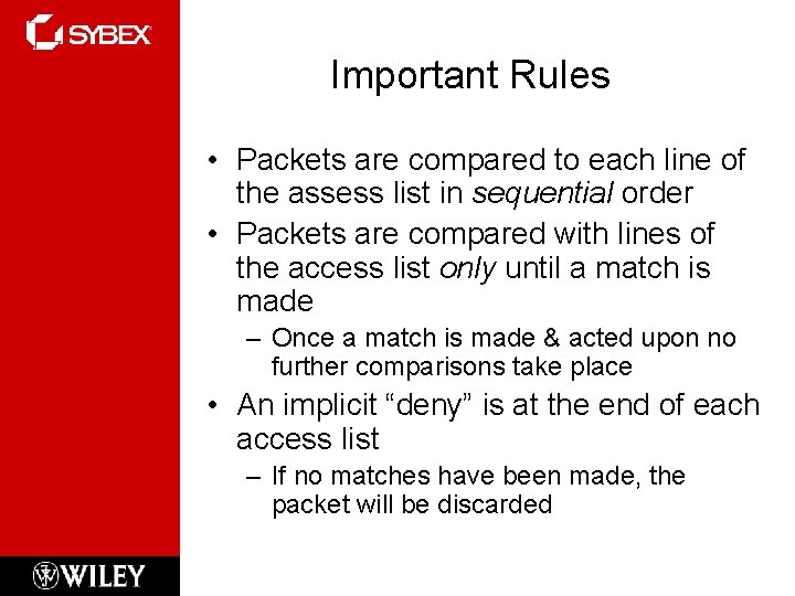 Important Rules • Packets are compared to each line of the assess list in