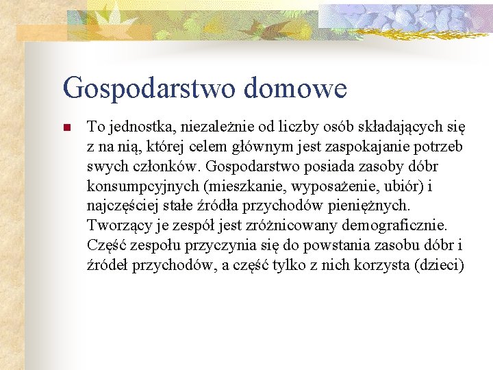 Gospodarstwo domowe n To jednostka, niezależnie od liczby osób składających się z na nią,