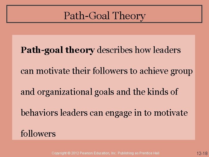 Path-Goal Theory Path-goal theory describes how leaders can motivate their followers to achieve group