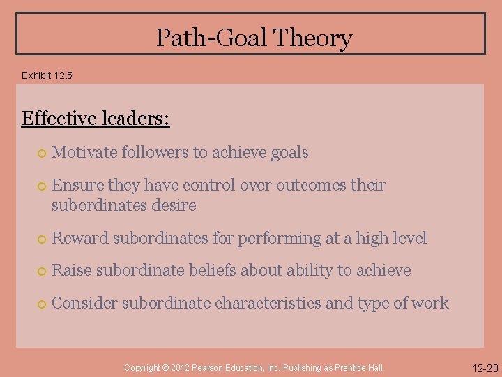 Path-Goal Theory Exhibit 12. 5 Effective leaders: Motivate followers to achieve goals Ensure they