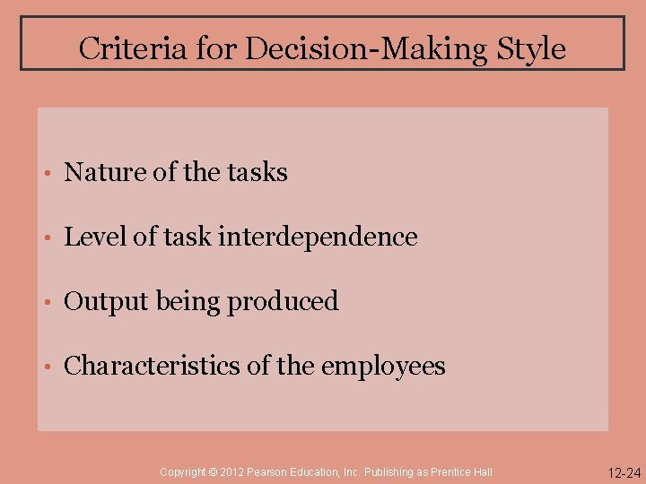 Criteria for Decision-Making Style • Nature of the tasks • Level of task interdependence