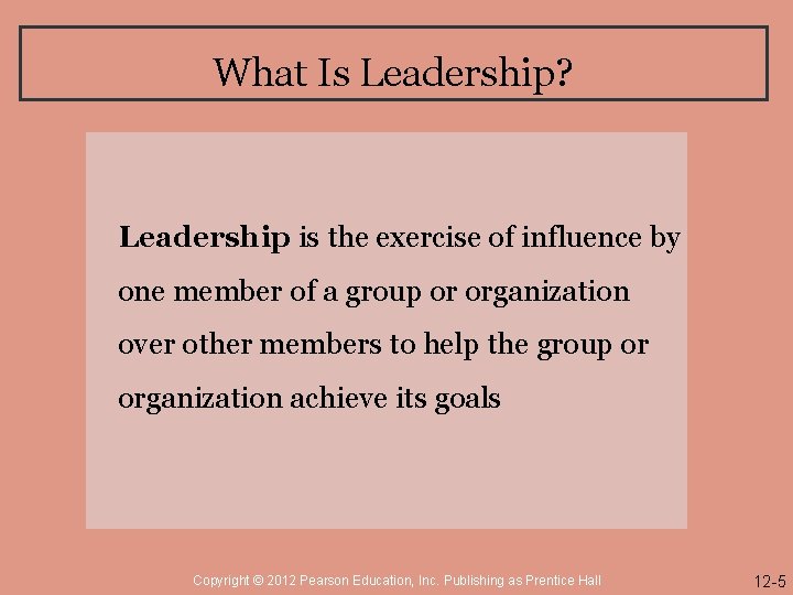 What Is Leadership? Leadership is the exercise of influence by one member of a