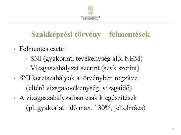Szakképzési törvény – felmentések • • • Felmentés esetei • SNI (gyakorlati tevékenység alól Szakképzési törvény – felmentések • • • Felmentés esetei • SNI (gyakorlati tevékenység alól