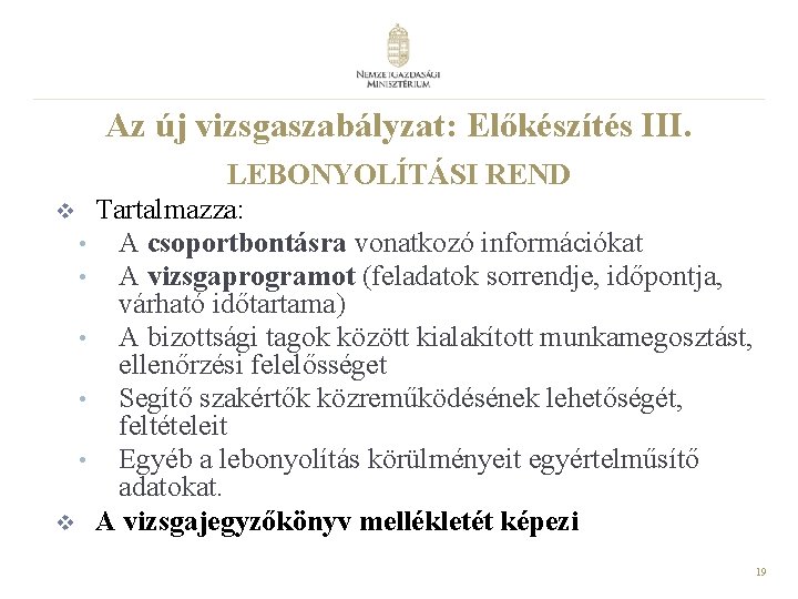 Az új vizsgaszabályzat: Előkészítés III. LEBONYOLÍTÁSI REND v Tartalmazza: • A csoportbontásra vonatkozó információkat Az új vizsgaszabályzat: Előkészítés III. LEBONYOLÍTÁSI REND v Tartalmazza: • A csoportbontásra vonatkozó információkat