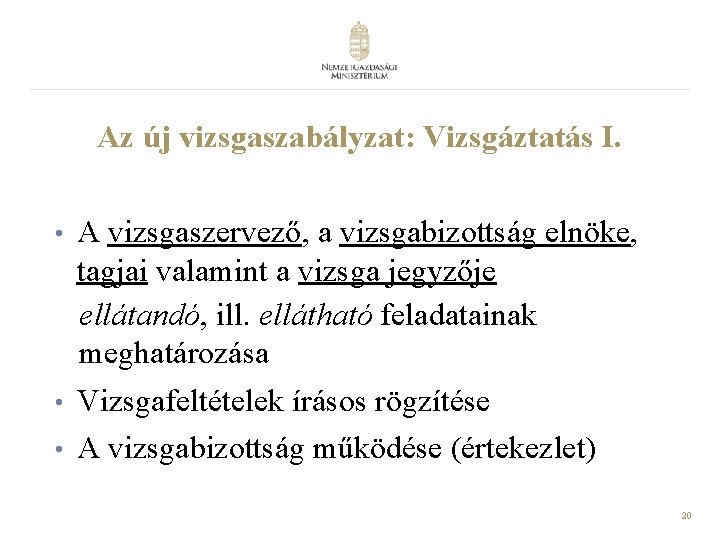Az új vizsgaszabályzat: Vizsgáztatás I. • • • A vizsgaszervező, a vizsgabizottság elnöke, tagjai Az új vizsgaszabályzat: Vizsgáztatás I. • • • A vizsgaszervező, a vizsgabizottság elnöke, tagjai
