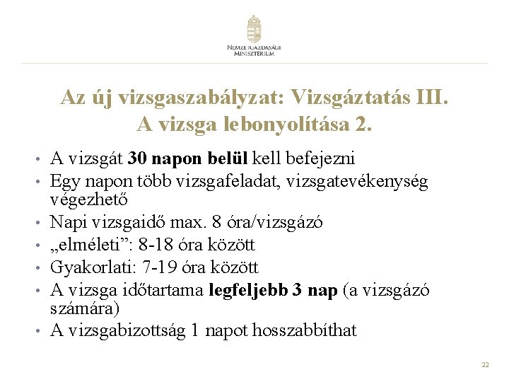 Az új vizsgaszabályzat: Vizsgáztatás III. A vizsga lebonyolítása 2. • • A vizsgát 30 Az új vizsgaszabályzat: Vizsgáztatás III. A vizsga lebonyolítása 2. • • A vizsgát 30