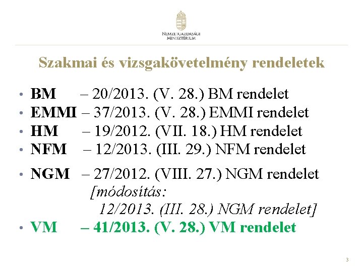 Szakmai és vizsgakövetelmény rendeletek • • BM – 20/2013. (V. 28. ) BM rendelet Szakmai és vizsgakövetelmény rendeletek • • BM – 20/2013. (V. 28. ) BM rendelet