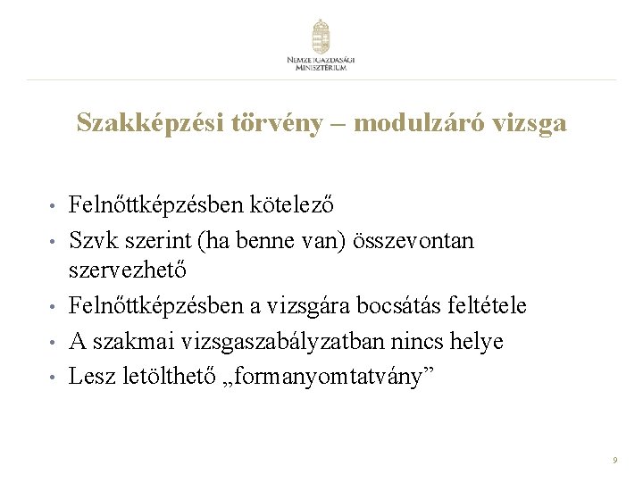 Szakképzési törvény – modulzáró vizsga • • • Felnőttképzésben kötelező Szvk szerint (ha benne Szakképzési törvény – modulzáró vizsga • • • Felnőttképzésben kötelező Szvk szerint (ha benne
