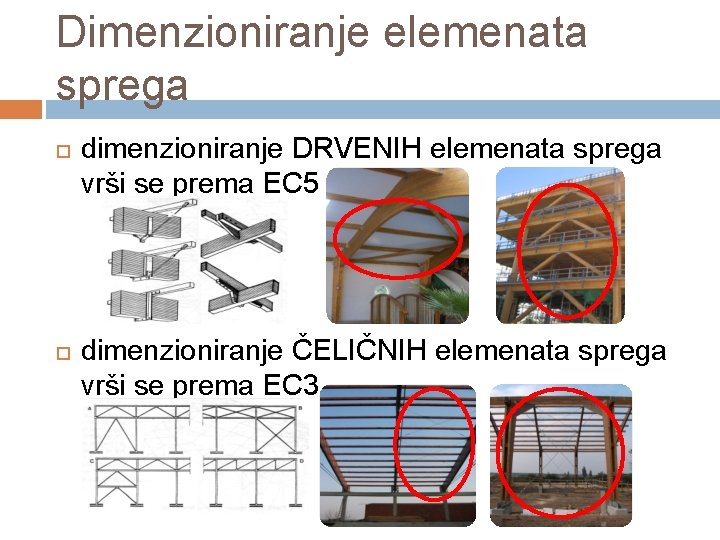 Dimenzioniranje elemenata sprega dimenzioniranje DRVENIH elemenata sprega vrši se prema EC 5 dimenzioniranje ČELIČNIH
