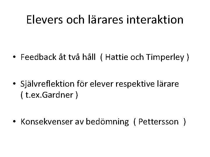 Elevers och lärares interaktion • Feedback åt två håll ( Hattie och Timperley )