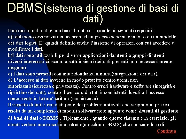 DBMS(sistema di gestione di basi di dati) Una raccolta di dati è una base