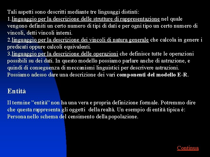 Tali aspetti sono descritti mediante tre linguaggi distinti: 1. linguaggio per la descrizione delle