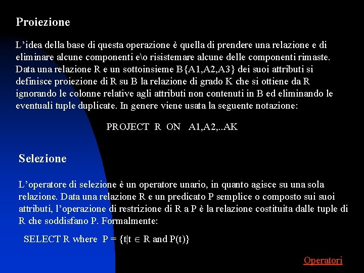 Proiezione L’idea della base di questa operazione è quella di prendere una relazione e