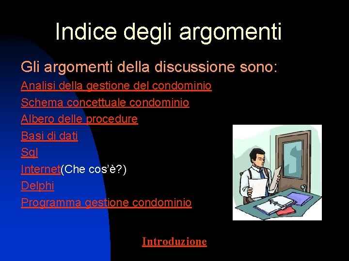 Indice degli argomenti Gli argomenti della discussione sono: Analisi della gestione del condominio Schema