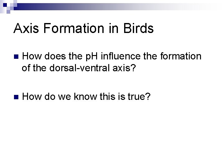 Axis Formation in Birds n How does the p. H influence the formation of Axis Formation in Birds n How does the p. H influence the formation of
