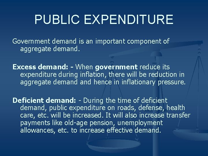 PUBLIC EXPENDITURE Government demand is an important component of aggregate demand. Excess demand: -