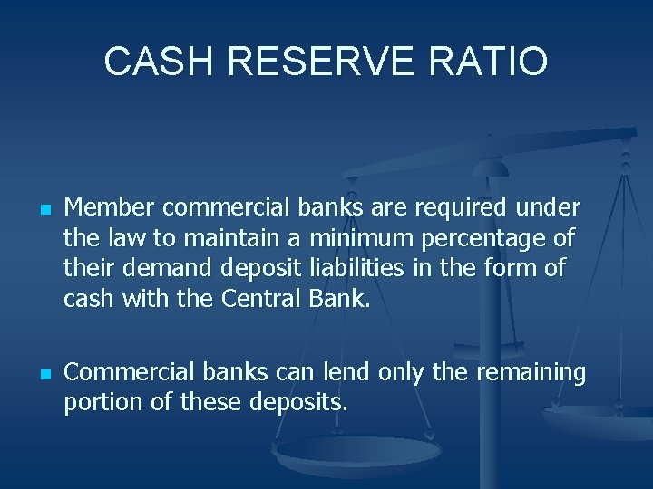 CASH RESERVE RATIO n n Member commercial banks are required under the law to