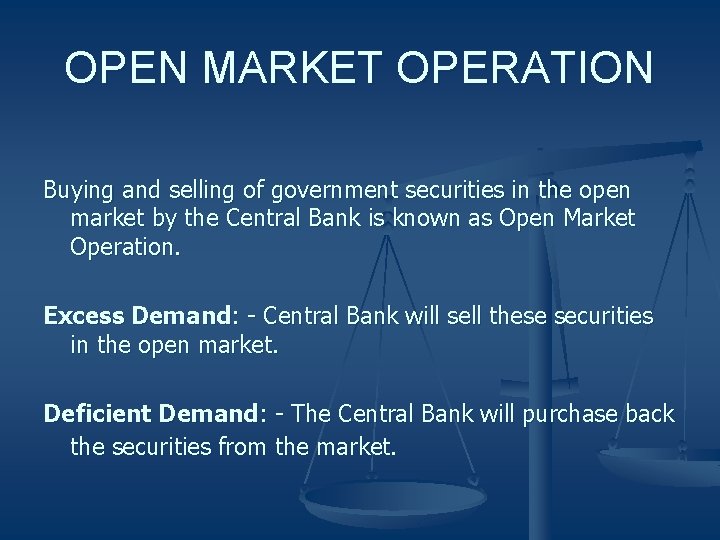 OPEN MARKET OPERATION Buying and selling of government securities in the open market by