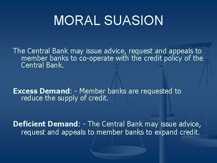 MORAL SUASION The Central Bank may issue advice, request and appeals to member banks