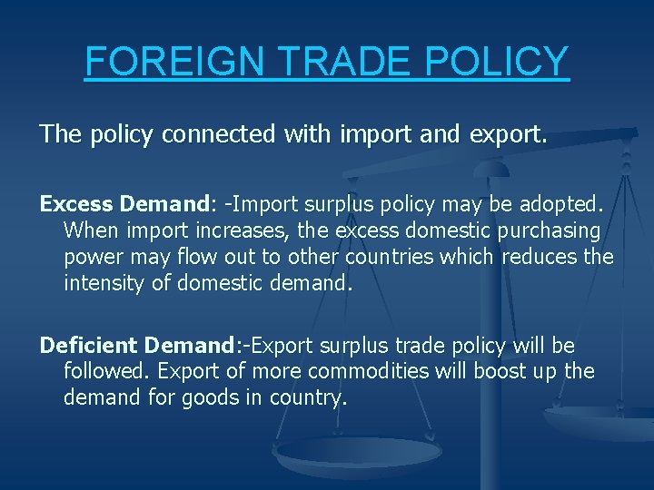 FOREIGN TRADE POLICY The policy connected with import and export. Excess Demand: -Import surplus