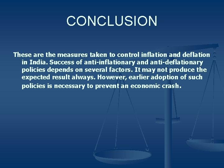 CONCLUSION These are the measures taken to control inflation and deflation in India. Success