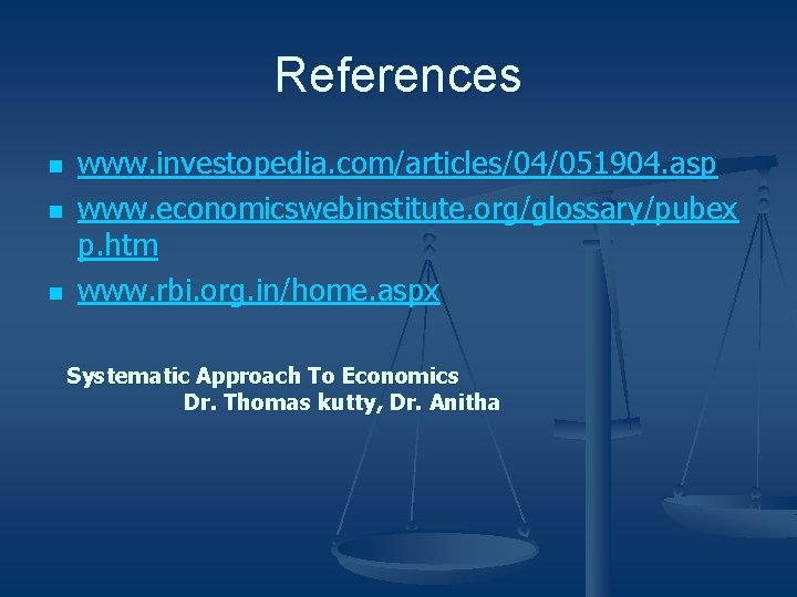 References n n n www. investopedia. com/articles/04/051904. asp www. economicswebinstitute. org/glossary/pubex p. htm www.