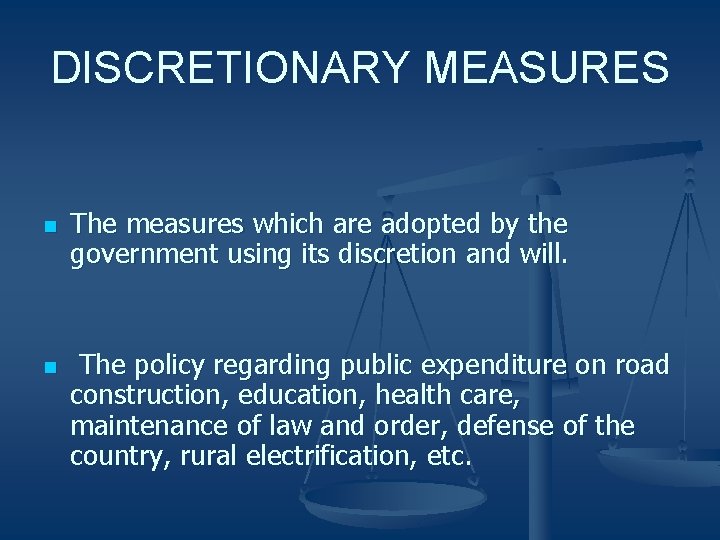 DISCRETIONARY MEASURES n n The measures which are adopted by the government using its