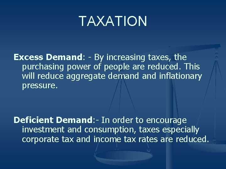 TAXATION Excess Demand: - By increasing taxes, the purchasing power of people are reduced.