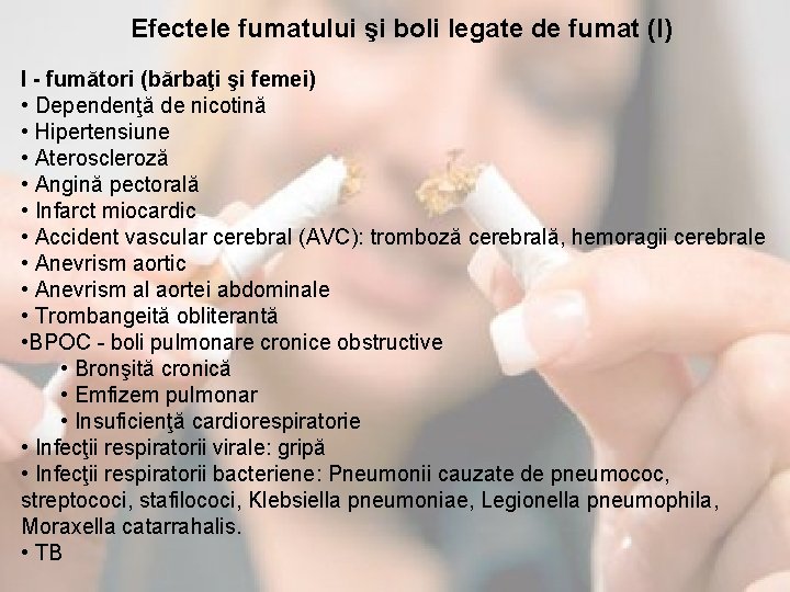 Efectele fumatului şi boli legate de fumat (I) I - fumători (bărbaţi şi femei)