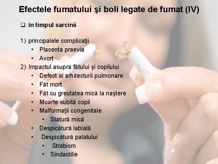 Efectele fumatului şi boli legate de fumat (IV) q în timpul sarcinii 1) principalele