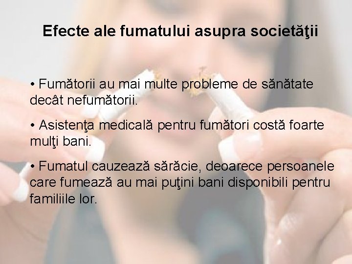 Efecte ale fumatului asupra societăţii • Fumătorii au mai multe probleme de sănătate decât