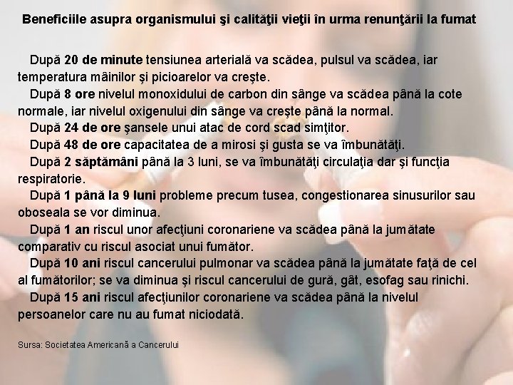 Beneficiile asupra organismului şi calităţii vieţii în urma renunţării la fumat După 20 de