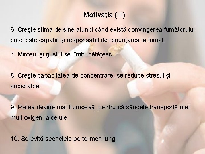 Motivaţia (III) 6. Creşte stima de sine atunci când există convingerea fumătorului că el