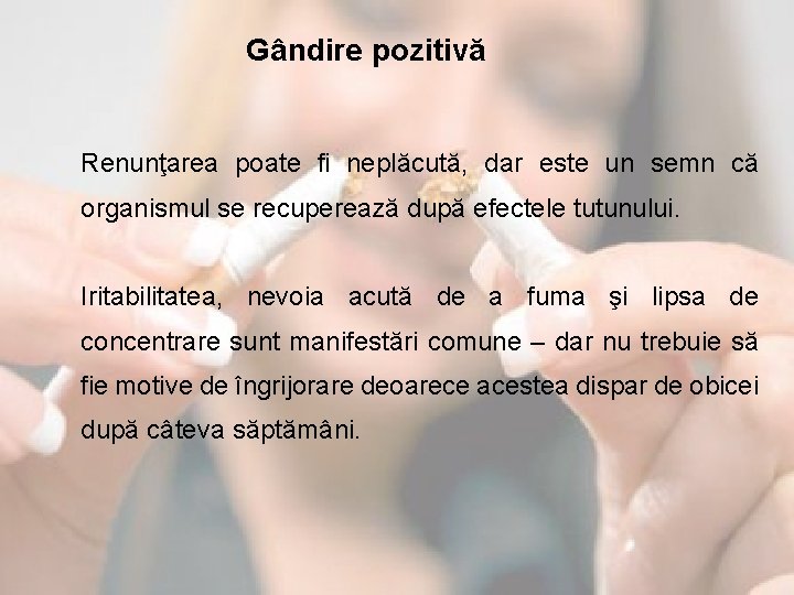 Gândire pozitivă Renunţarea poate fi neplăcută, dar este un semn că organismul se recuperează