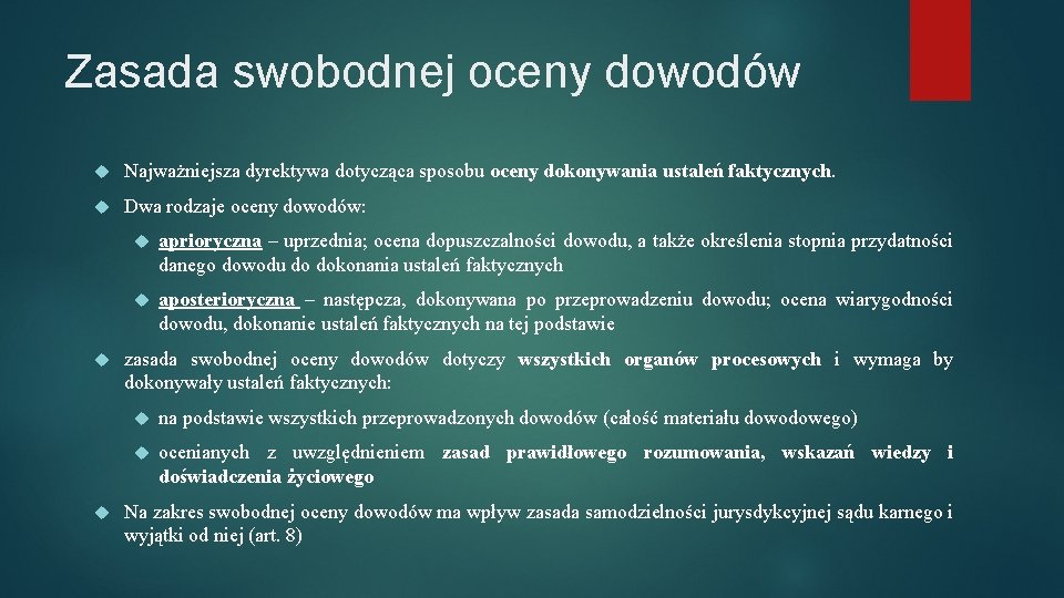 Zasada swobodnej oceny dowodów Najważniejsza dyrektywa dotycząca sposobu oceny dokonywania ustaleń faktycznych. Dwa rodzaje