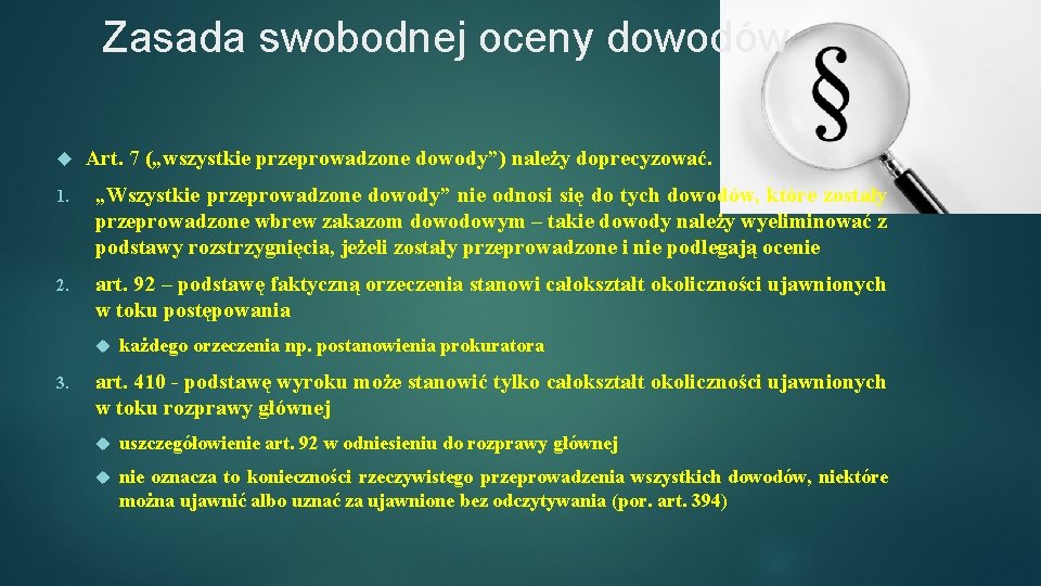 Zasada swobodnej oceny dowodów Art. 7 („wszystkie przeprowadzone dowody”) należy doprecyzować. 1. „Wszystkie przeprowadzone