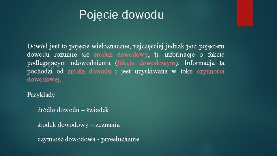 Pojęcie dowodu Dowód jest to pojęcie wieloznaczne, najczęściej jednak pod pojęciem dowodu rozumie się