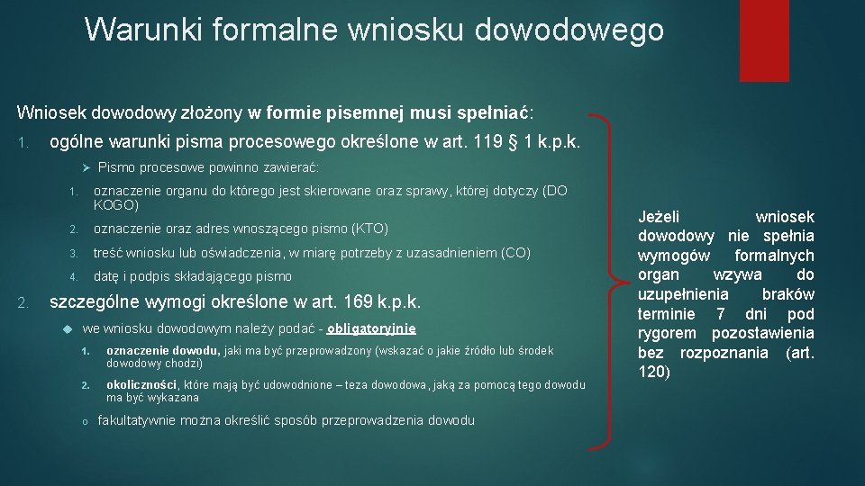 Warunki formalne wniosku dowodowego Wniosek dowodowy złożony w formie pisemnej musi spełniać: 1. ogólne