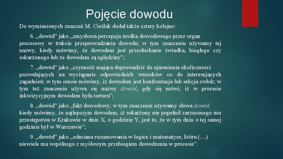 Pojęcie dowodu Do wymienionych znaczeń M. Cieślak dodał także cztery kolejne: 6. „dowód” jako