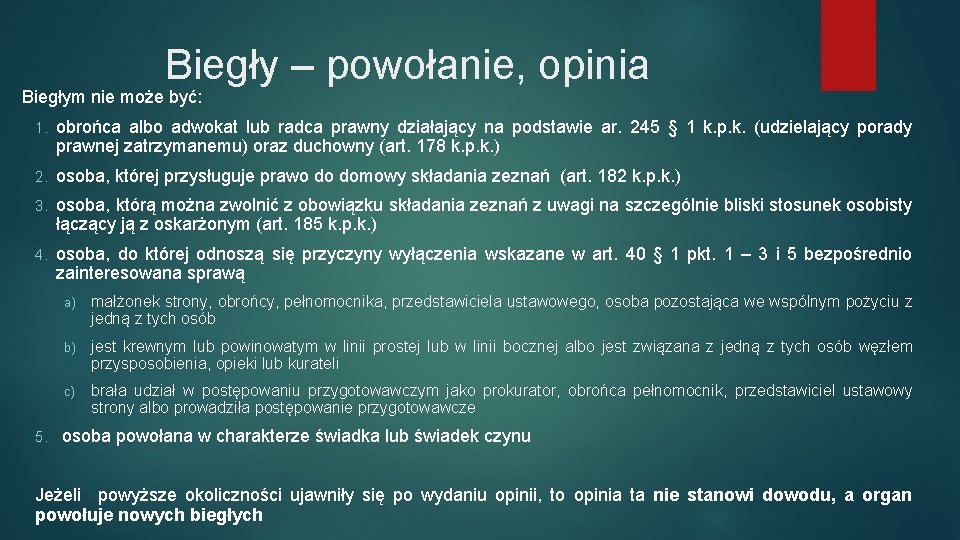 Biegły – powołanie, opinia Biegłym nie może być: 1. obrońca albo adwokat lub radca