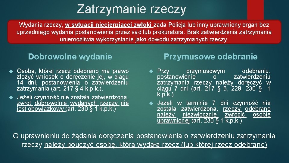 Zatrzymanie rzeczy Wydania rzeczy, w sytuacji niecierpiącej zwłoki żąda Policja lub inny uprawniony organ