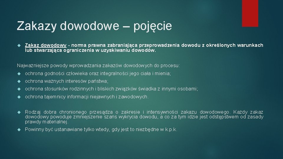 Zakazy dowodowe – pojęcie Zakaz dowodowy - norma prawna zabraniająca przeprowadzenia dowodu z określonych