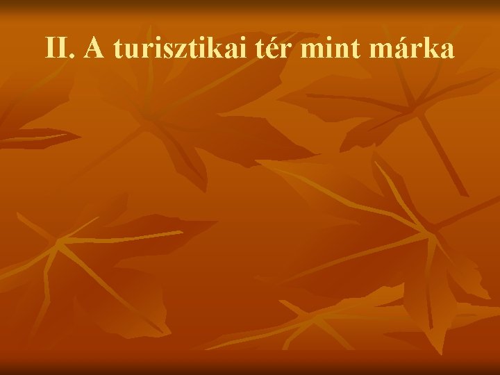 II. A turisztikai tér mint márka 