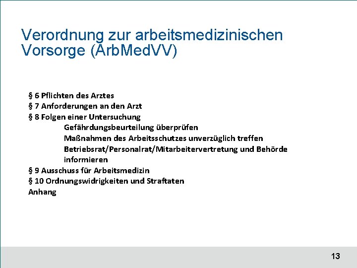 Verordnung zur arbeitsmedizinischen Vorsorge (Arb. Med. VV) § 6 Pflichten des Arztes § 7